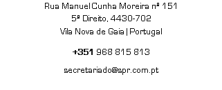 Rua Manuel Cunha Moreira nº 151 5º Direito, 4430-702 Vila Nova de Gaia | Portugal +351 968 815 813 secretariado@spr.com.pt